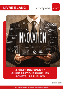 Achat innovant : guide pratique pour les acheteurs publics