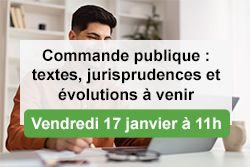 [Webinaire] Commande publique : ce qu’il faut savoir sur les textes, jurisprudences et évolutions à venir
